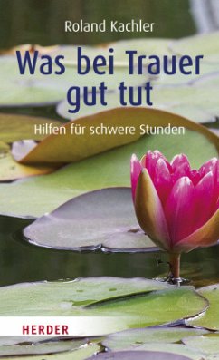 Was bei Trauer gut tut von Herder, Freiburg / Kreuz-Verlag